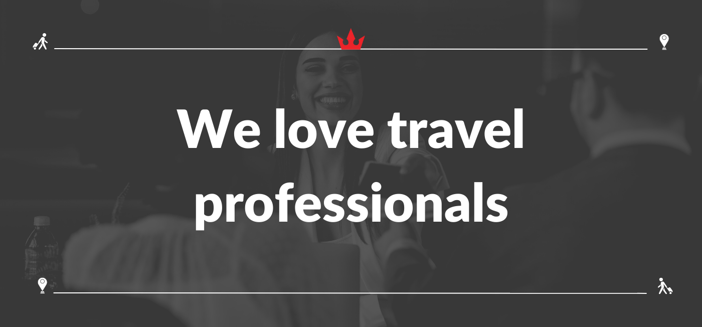 We love travel professionals