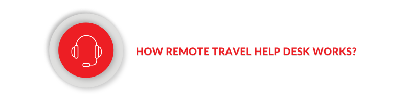 how remote travel help desk works