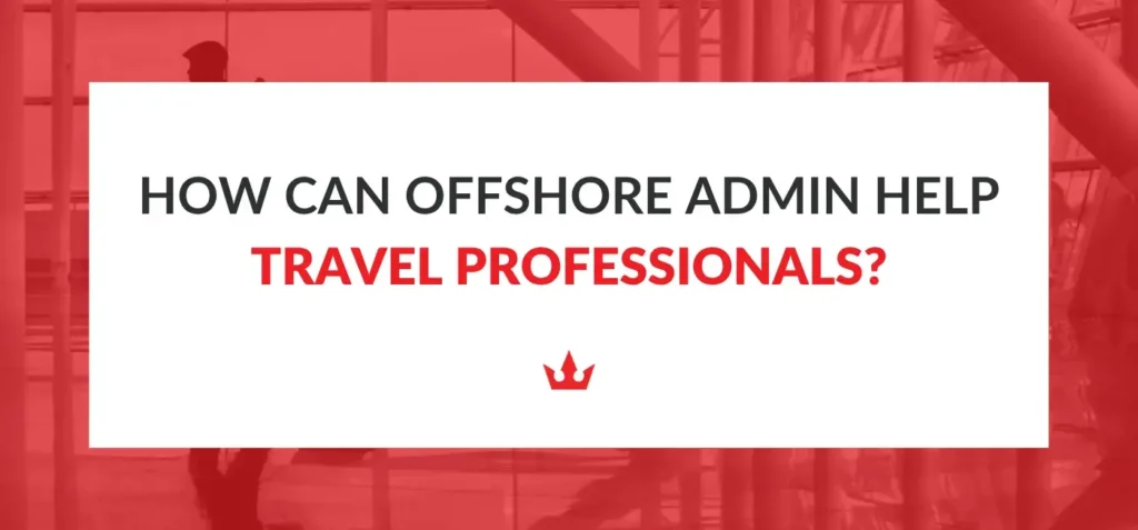 How Can Administrative Support Help Travel Businesses Improve Operations?