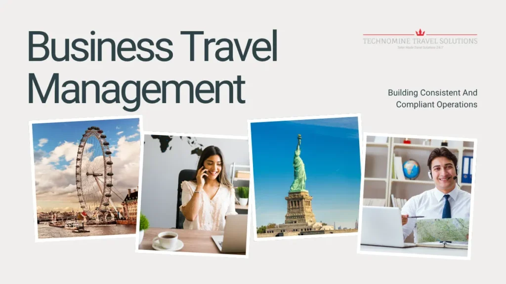 Business Travel Management: Building Consistent And Compliant Operations